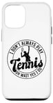 Coque pour iPhone 12/12 Pro I don't always play Tennis oh wait yes I do - Amoureux de tennis