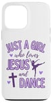 iPhone 13 Pro Max Just A Girl Who Loves Jesus and Dance Ballet Dancer Cute Case