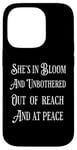 iPhone 14 Pro She’s In Bloom And Unbothered Out Of Reach And At Peace Case