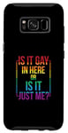 Coque pour Galaxy S8 T-shirt gay avec inscription « Is It Gay In Here ? Or Is It Just Me »