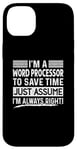 iPhone 14 Plus I'm A Word Processor Assume I'm Right Funny Profession Job Case