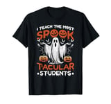 I Teach The Most Spook Tacular Students T-Shirt