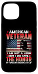 Coque pour iPhone 15 American Veteran I Am Not A Hero US Flag Patriotic Veterans