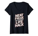 Womens Neat Freak The Ultimate Life Hack Organized Living V-Neck T-Shirt