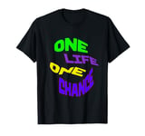 One Life One Chance T-Shirt