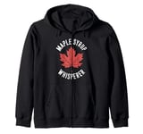 Maple Syrup Whisperer Canada Maple Tree Syrup Maple Syrup Zip Hoodie