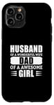 iPhone 11 Pro Husband Of A Wonderful Wife Dad Of A Awesome Girl Case