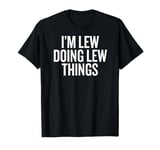 I'M LEW DOING LEW THINGS Funny Unique T-Shirt