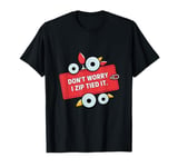 Zip tie don't worry I zip tied it funny car car guy T-Shirt