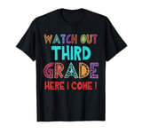 Watch Out Third Grade Here I Come Back To School T-Shirt