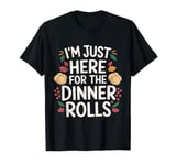 I'm Just Here For The Dinner Rolls 2024 Thanksgiving Bread T-Shirt