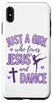 iPhone XS Max Just A Girl Who Loves Jesus and Dance Ballet Dancer Cute Case