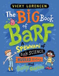 The Big Book of Barf  A Spewnami of Sick Science, Hurled History, and Body Oddities