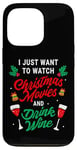 iPhone 13 Pro I Just Want To Watch Christmas Movies And Drink Wine Funny Case