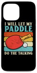 Coque pour iPhone 13 Pro Max I Will Let My Paddle Do The Talking Ping Pong Table Tennis