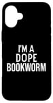 Coque pour iPhone 16 Plus Funny Book Lover I'm a Dope Bookworm