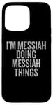 iPhone 15 Pro Max I'm Messiah Doing Messiah Things Funny Vintage Case