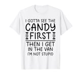 Vintage I Gotta See The Candy First Then I Get In The Van T-Shirt