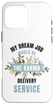 iPhone 16 Pro Max My Dream Job Would Be The Karma Delivery Service Case