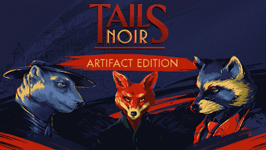 Tails Noir: Artifact Edition (PC/MAC)