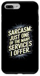 iPhone 7 Plus/8 Plus Sarcasm - One Of The Many Services I Offer Case