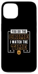 iPhone 13 You Do The Crime I Watch The Time Funny Corrections Officer Case