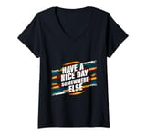 Womens Have A Nice Day Somewhere Else |||----- V-Neck T-Shirt