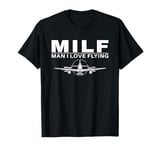 Milf Man I love Flying Vintage Fighter Plane T-Shirt