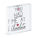 You Had Me At Chocolate Acrylic Photo Block Frame Funny Love Valentines Day