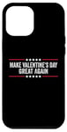 iPhone 12 Pro Max Make Valentines Day Great Again Case