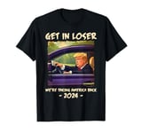 Get In Loser We're Taking America Back Trump 2024 T-Shirt