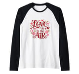 Happy Valentines Day Love Is In The Air Raglan Baseball Tee