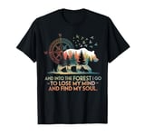 And Into The Forest I Go To Lose My Mind Camping Bear T-Shirt