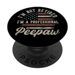 I'm Not Retired I'm A Professional Peepaw Funny Retirement PopSockets PopGrip Interchangeable