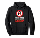 No U-Turn Just A Regret Loop Road Safety Signs Pullover Hoodie