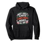 Most Likely to Watch Christmas Movies All Day Funny Xmas Pullover Hoodie