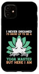 Coque pour iPhone 11 I'd Grow Up To Be A Super Sexy Yoga Master - Amoureux de yoga