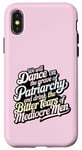 iPhone X/XS we will dance on the grave of the patriarchy feminist funny Case