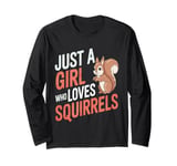 Squirrel Just a Girl Who Loves Squirrels Funny Animal lover Long Sleeve T-Shirt