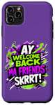 Coque pour iPhone 11 Pro Max Ay Welcome Back Ma Friends SKRRT Jeu de musique Hiphop assorti