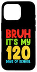 iPhone 16 Pro Bruh Its My 120 Days Of School Funny Boys Kids 120th Day Case