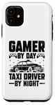 iPhone 11 Gamer By Day Taxi Driver By Night Cab Taxis Drivers Case