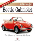 Volkswagen Beetle Cabriolet  – the Full Story of the Convertible Beetle (New Edition)