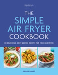 Denise Smart - The Simple Air Fryer Cookbook 80 delicious, cost-saving recipes for your air fryer Bok