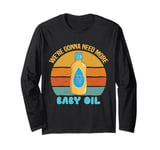 Vintage We're gonna need more baby oil Funny Men And Women Long Sleeve T-Shirt