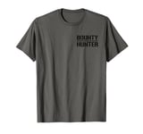 BOUNTY HUNTER FUGITIVE RECOVERY AGENT BAIL ENFORCEMENT T-Shirt