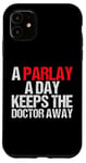 iPhone 11 A Parlay A Day Keeps The Doctor Away Case