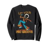 Let Your Fro Groove Retro 70s Music Afro Disco Funky Sweatshirt