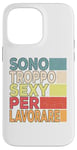 iPhone 14 Pro Max I'm Too Sexy To Work Funny Sarcasm Case