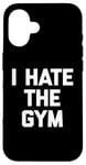 Coque pour iPhone 16 T-shirt humoristique avec inscription « I Hate The Gym »